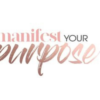 Manifest Your Purpose