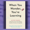 “When You Wonder, You’re Learning Mister Rogers’