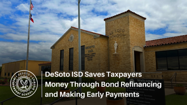 DeSoto ISD Saves Taxpayers Money Through Bond Refinancing and Making Early Payments